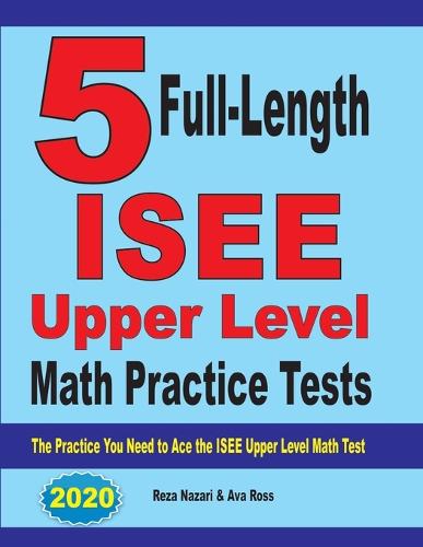 5 Full-Length ISEE Upper Level Math Practice Tests