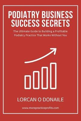 Podiatry Business Success Secrets