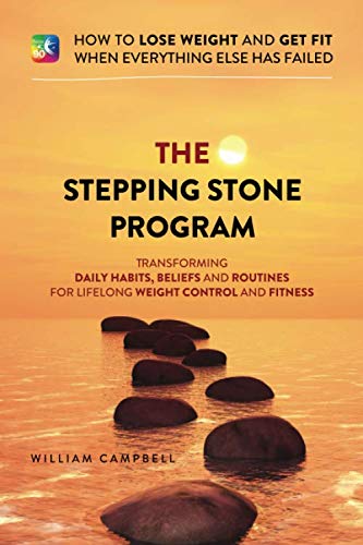 The Stepping Stones Program: How to lose weight and get fit when everything else has failed