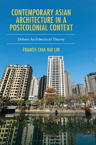 Contemporary Asian Architecture in a Postcolonial Context: Dehors Architectural Theory