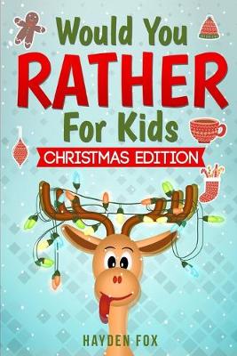 Would You Rather For Kids - Christmas Edition