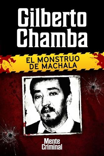 Gilberto Chamba, el monstruo de Machala