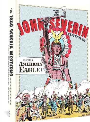 The John Severin Westerns Featuring American Eagle