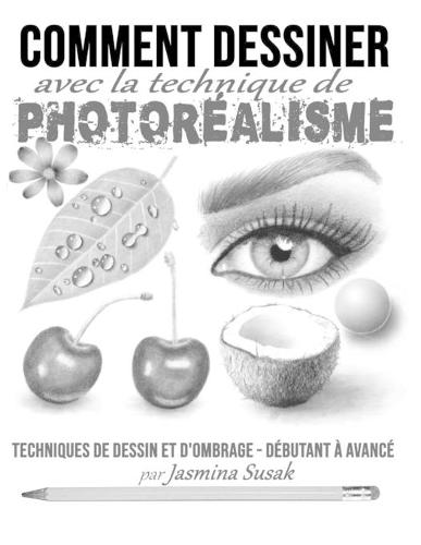 Comment Dessiner avec la Technique de Photoréalisme
