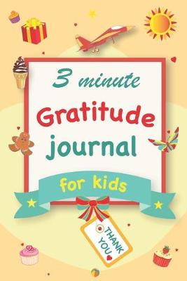 Gratitude Journal for Kids: A 90 Day gratitude journal with daily writing prompts to help kids practice gratitude and mindfulness in under 3 to 5 minutes a day