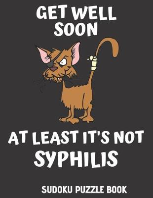 Get Well Soon At Least It's Not Syphilis