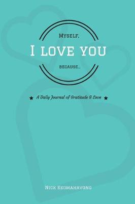 Myself, I Love You Because...