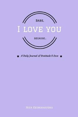 Babe, I Love You Because...