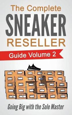 The Complete Sneaker Reseller Guide