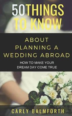 50 Things to Know about Planning a Wedding Abroad