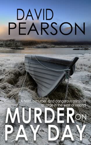 MURDER ON PAY DAY: A heist, a killing, and dangerous criminals at large in the west of Ireland (The Galway Homicides)
