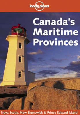 Canada's Maritime Provinces (Lonely Planet Regional Guides)