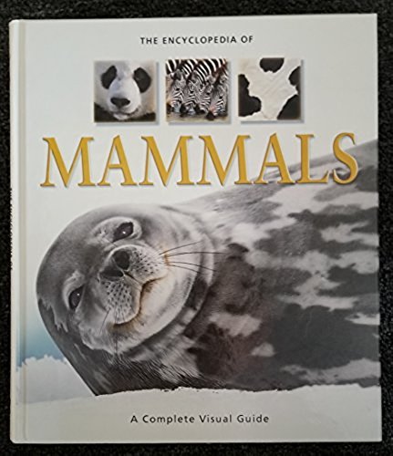 Encyclopedia of Mammals: A Complete Visual Guide