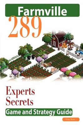Farmville: The Experts Secrets Game and Strategy Guide