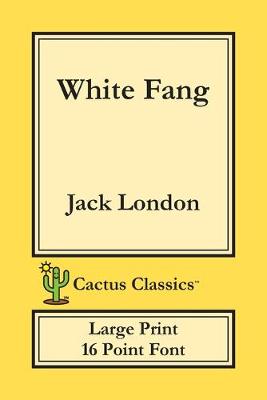 White Fang (Cactus Classics Large Print)