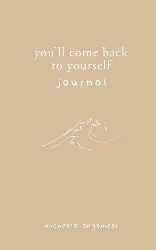 You'll Come Back to Yourself Journal