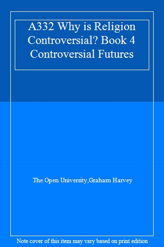 A332 Why is Religion Controversial? Book 4 Controversial Futures