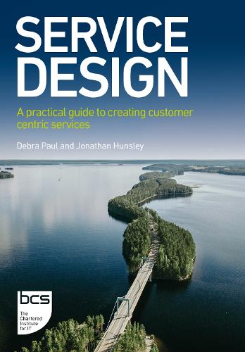 Service Design: A practical guide to creating customer centric services