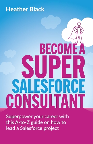 Become a Super Salesforce Consultant