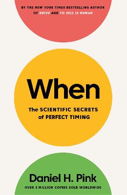 When: The Scientific Secrets of Perfect Timing