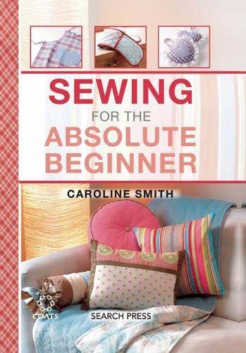 Sewing for the Absolute Beginner (Absolute Beginner Craft)