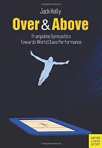 Over & Above : Trampoline Gymnastics: Towards World Class Performance