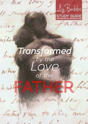 Transformed by the Love of the Father: Study Guide