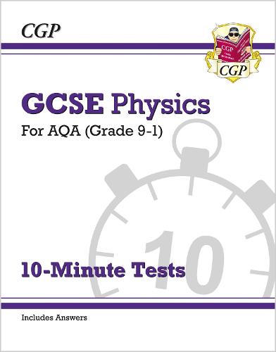 GCSE Physics: AQA 10-Minute Tests (includes answers)