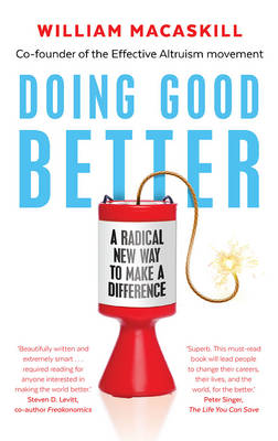 Doing Good Better: Effective Altruism and a Radical New Way to Make a Difference