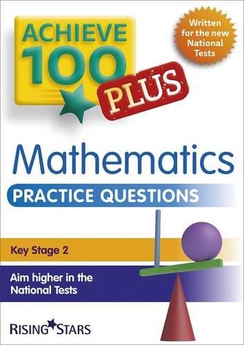 Achieve 100 Plus Maths Practice Questions (Achieve 100 Mathematics) (Achieve Key Stage 2 SATs Revision)