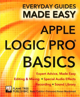 Apple Logic Pro Basics: Expert Advice, Made Easy (Everyday Guides Made Easy)