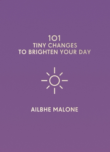 101 Tiny Changes to Brighten Your Day