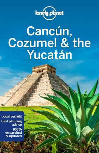 Lonely Planet Cancun, Cozumel & the Yucatan