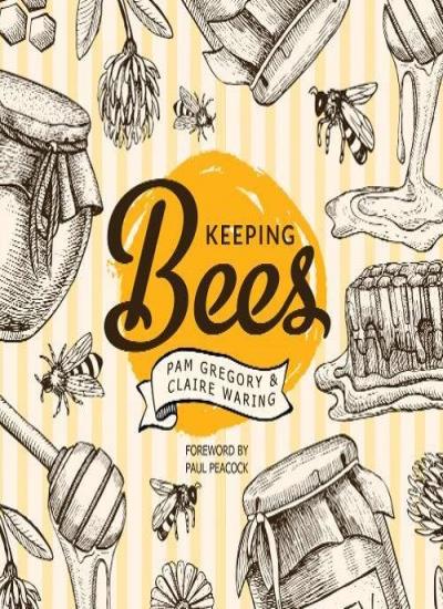 Keeping Bees: Choosing, Nurturing & Harvests (Digging and Planting)