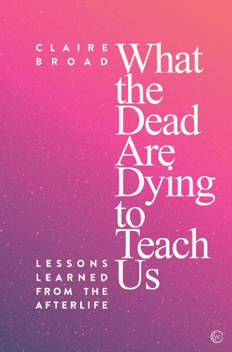 What the Dead Are Dying to Teach Us