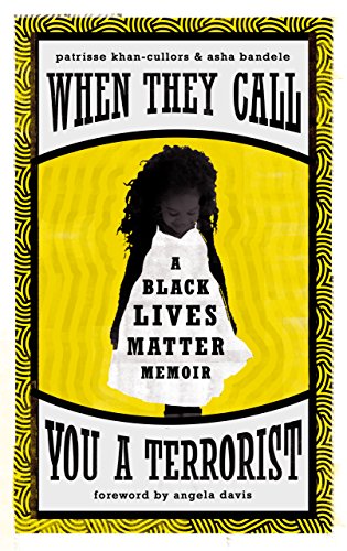 When They Call You a Terrorist: A Black Lives Matter Memoir