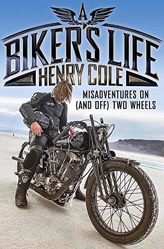 A Biker's Life: Misadventures on (and off) Two Wheels