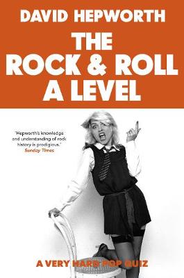 Rock & Roll A Level: a very hard pop quiz: The only quiz book you need