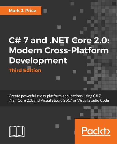 C# 7.1 and .NET Core 2.0 - Modern Cross-Platform Development