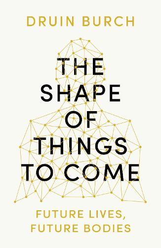 The Shape of Things to Come