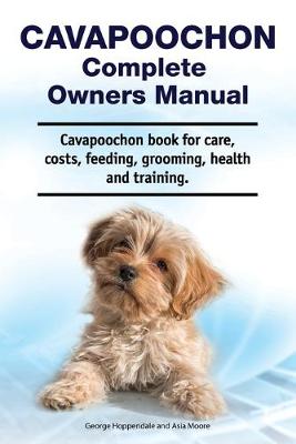 Costs, Cavapoochon Complete Owners Manual. Cavapoochon Book for Care