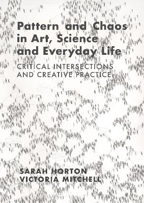 Pattern and Chaos in Art, Science and Everyday Life