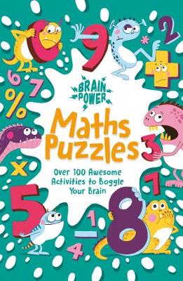 Brain Puzzles Maths Puzzles: Over 100 Awesome Activities to Boggle Your Brain (Brain Power!, 6)
