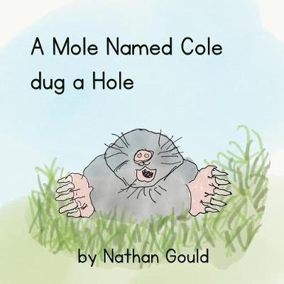 A Mole Named Cole Dug a Hole