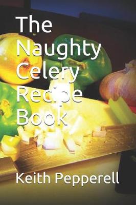 The Naughty Celery Recipe Book