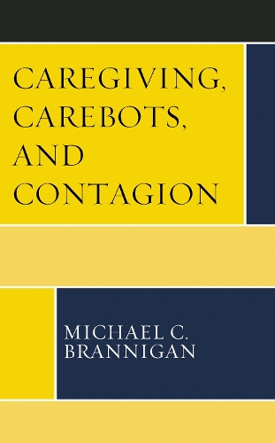 Caregiving, Carebots, and Contagion