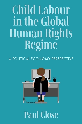 Child Labour in the Global Human Rights Regime