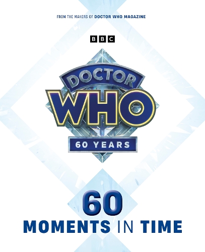 Doctor Who: 60 Moments In Time