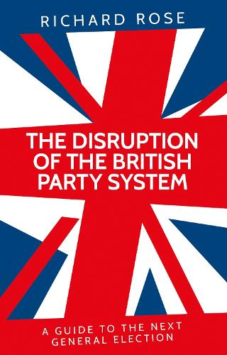 The disruption of the British party system: A guide to the next general election