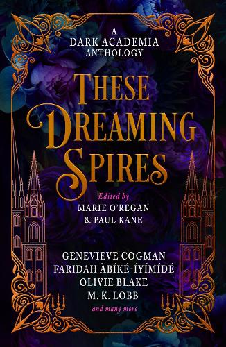 These Dreaming Spires: A Dark Academia Anthology: 2